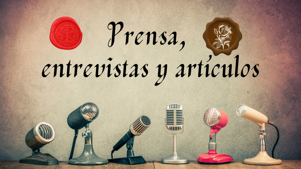 Entrevistas, artículos y otras&nbsp;prensas…