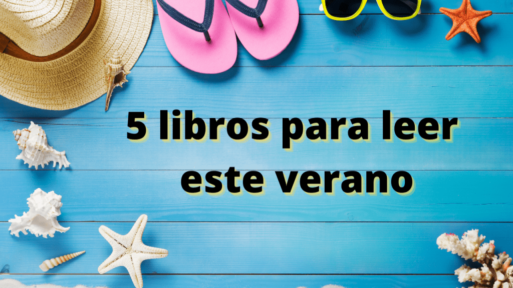 5 libros para leer este verano 2021&nbsp;(I)